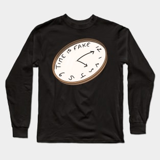 Time is fake Long Sleeve T-Shirt